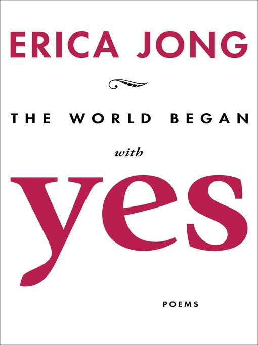 Title details for The World Began with Yes by Erica Jong - Available